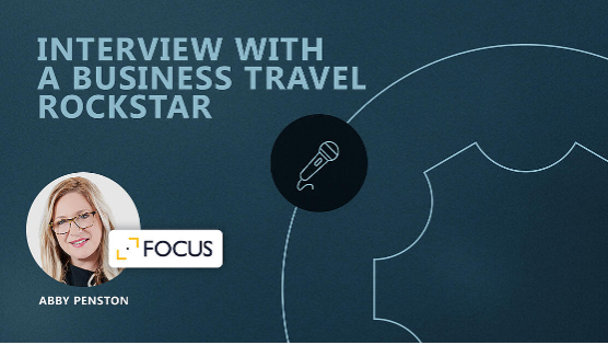 Interview with a Business Travel Rockstar – Abby Penston (Focus Travel Partnership)